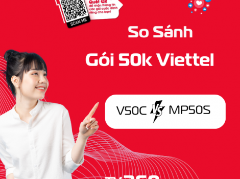 So Sánh Gói V50C Viettel Và MP50S: Chọn Gói 50K Nào Tốt Hơn?